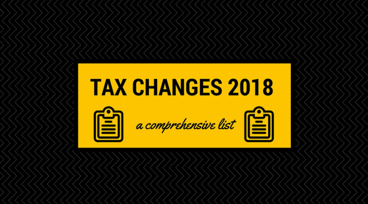 Tax Changes 2018: A comprehensive list - Oojeema
